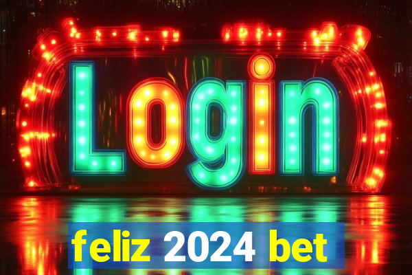 feliz 2024 bet